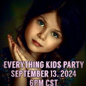 Everything Kids Party 9/13 6pm CST